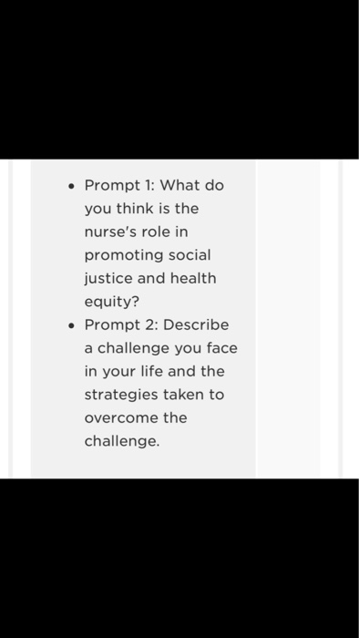 • Prompt 1: What do you think is the nurses role in promoting social justice and health equity? Prompt 2: Describe a challen