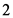 2
