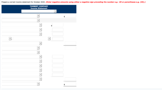 Prepare a correct income statement for October 2020. (Enter negative amounts using either a negative sign preceding the numbe