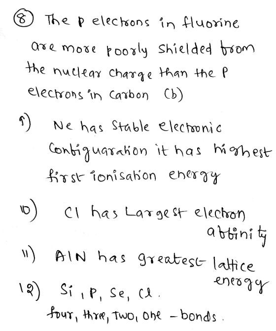 ③ The p electrons in fluorine are more poorly shielded from the nuclear charge than the P electrons in Carbon (b) 9) Ne has s