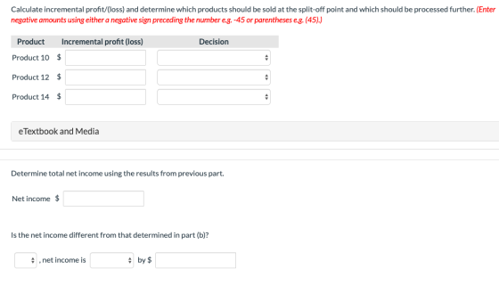 Calculate incremental profit/(loss) and determine which products should be sold at the split-off point and which should be pr