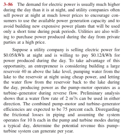 3-86 The demand for electric power is usually much higher during the day than it is at night, and utility companies often sel