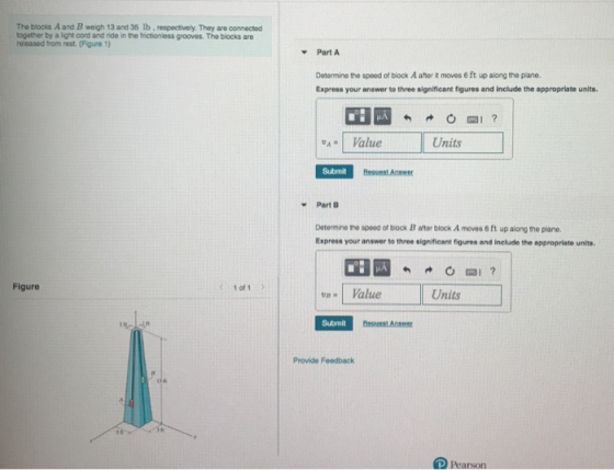 The blocks A and B weigh 13 and 35 lb, respectively. They are connected together by a light cord and ride in the frictionless