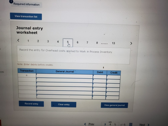 Required information View transaction list Journal entry worksheet < 1 2 3 4 5 6 7 8 ..... 13 Record the entry for Overhead c