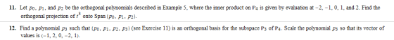 11. Let po, pi, and p2 be the orthogonal polynomials described in Example 5, where the inner product on P4 is given by evalua