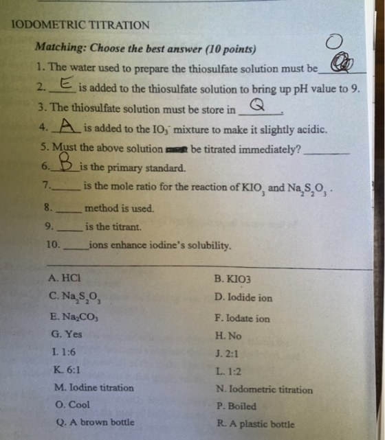 IODOMETRIC TITRATION P Matching: Choose the best answer (10 points) 1. The water used to prepare the thiosulfate solution mus
