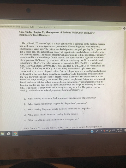 showbcourseSessionld-a67e003d-1 a46-11 e 7-a6ac OccA 7alS25 10 Case Study, Chapter 23, Management of Patients With Chest and