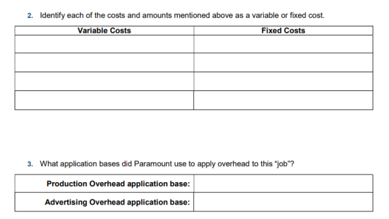 2. Identify each of the costs and amounts mentioned above as a variable or fixed cost. Variable Costs Fixed Costs 3. What app