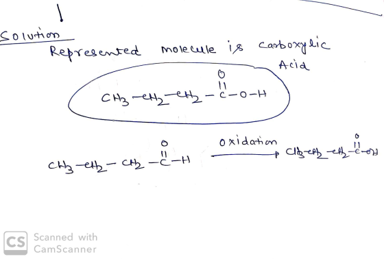 solution Represented molecule is carboxylic Acid - - CH₂ -elly-ett-c-o-1 o oxidation - chzeld ell terest CHz-ell-ch-C-H Scann