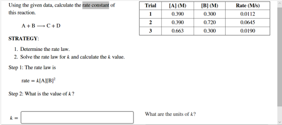 Trial Using the given data, calculate the rate constant of this reaction. [B] (M) 0.300 [A] (M) 0.390 0.390 0.663 Rate (M/s)