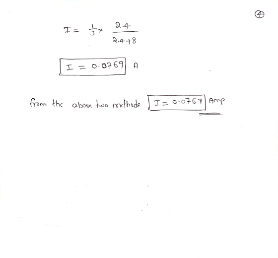 I= $x 2.4 2.4+8 I = 0.8769 from the above two methodo i=0.0768) Amp