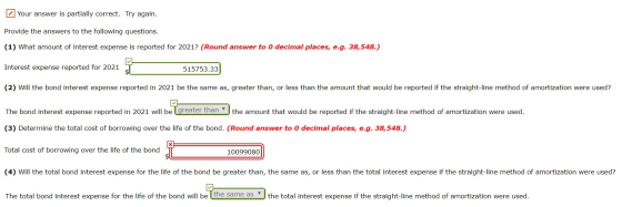 Your answer is partially correct. Try again. Provide the answers to the following questions. (1) What amount of interest expe