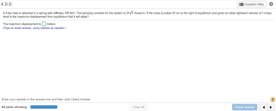 4.9.9 3 Question Help A 4-kg mass is attached to a spring with stiffness 108 N/m. The damping constant for the system is 2413