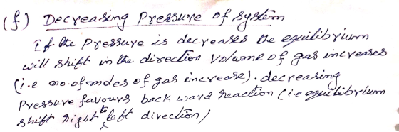 (f) Dec yeasing pressure of System Eof bike Pressure is decreases the equilibrium will shift is the direction Volwone of gas