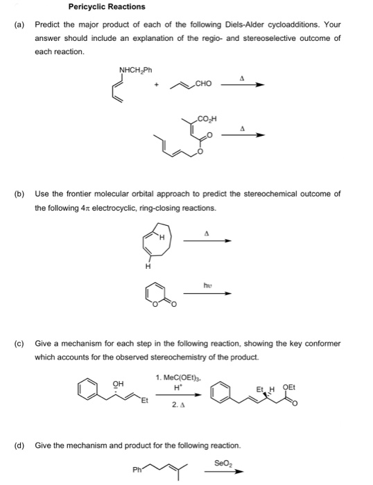 (a) Pericyclic Reactions Predict the major product of each of the following Diels-Alder cycloadditions. Your answer should in