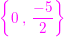 \small {\color{Magenta} \left \{ 0\: ,\: \frac{-5}{2} \right \}}
