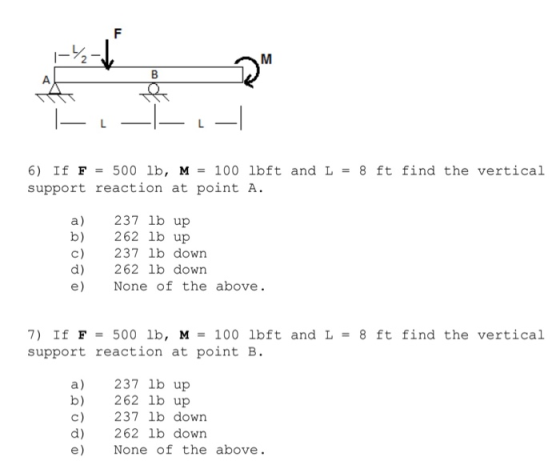 2 L - 1 -1 6) If F = 500 lb, M = 100 lbft and L = 8 ft find the vertical support reaction at point A. 02070 237 lb up 262 lb