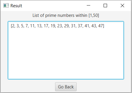 Result X List of prime numbers within [1,50] [2, 3, 5, 7, 11, 13, 17, 19, 23, 29, 31, 37, 41, 43, 47] Go Back