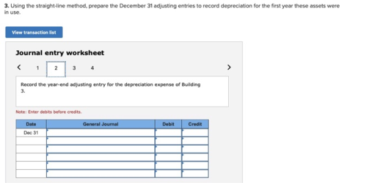 3. Using the straight-line method, prepare the December 31 adjusting entries to record depreciation for the first year these