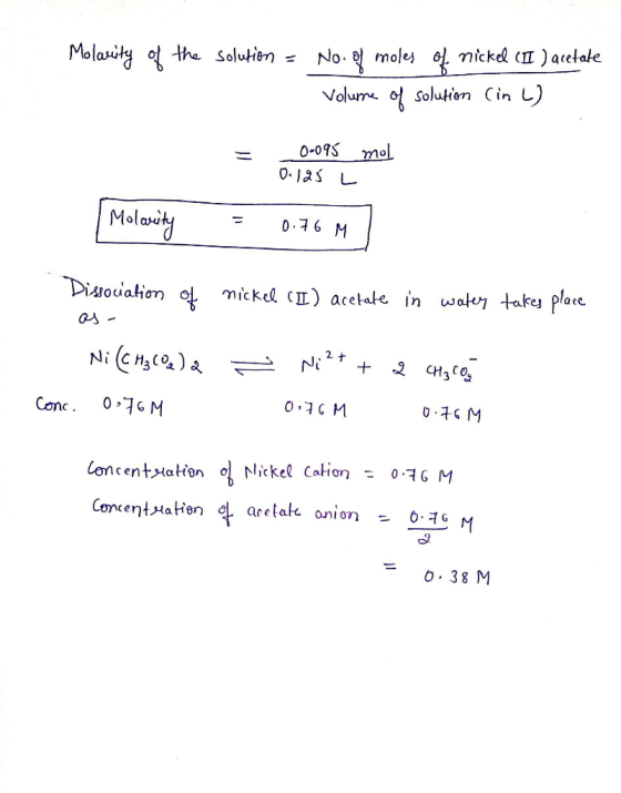 nickel cI ) aetake No. mole Molasity o the solution = Volum o Solutien Cin L) 0-09S mol O.12 L Molasity 0.76 M Disouiation o