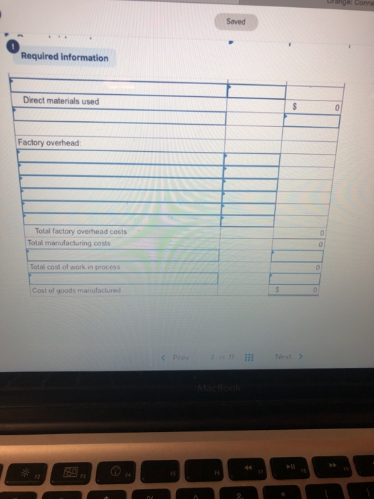 range: Conne Saved 0 Required information Direct materials used Factory overhead: Total factory overhead costs Total manufacturing costs Total cost of work in process Cost of goods manufactured Nex FS