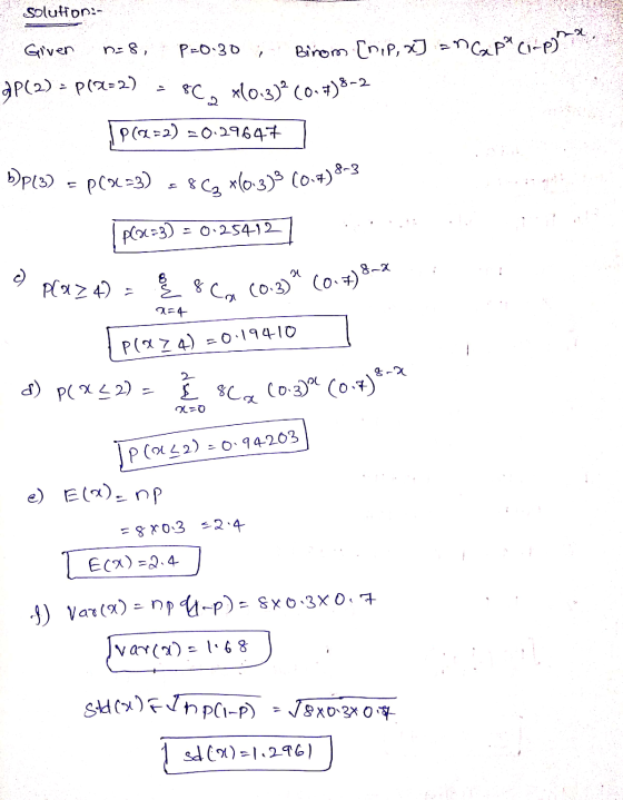 Solutions Giver n=8, p=0.30 Binom (nip, x] =nCx p² (1-P) 3P(2) = P(X=2) = 80, x0:3) (0)8-2 P(252) = 0.29647] DPLB) = P(x=3) =