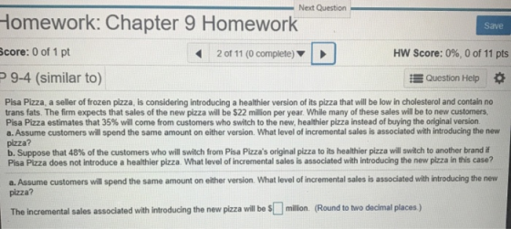 Next Question Homework: Chapter 9 Homework score: 0 of 1 pt 2 of 11 (0 complete) » 9-4 (similar to) apter 9 Homerom Save HW S