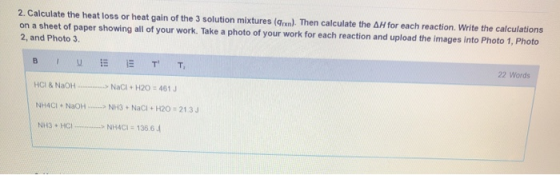 2. Calculate the heat loss or heat gain of the 3 solution mixtures (on). Then calculate the AH for each reaction. Write the c