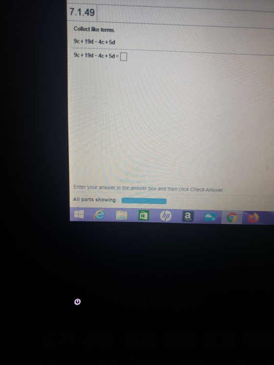 7.1.49 Collect like terms. 9c + 19d-4c+5d 9c + 19d-4c+50= Enter your answer in the answer box and then click Check Answer All