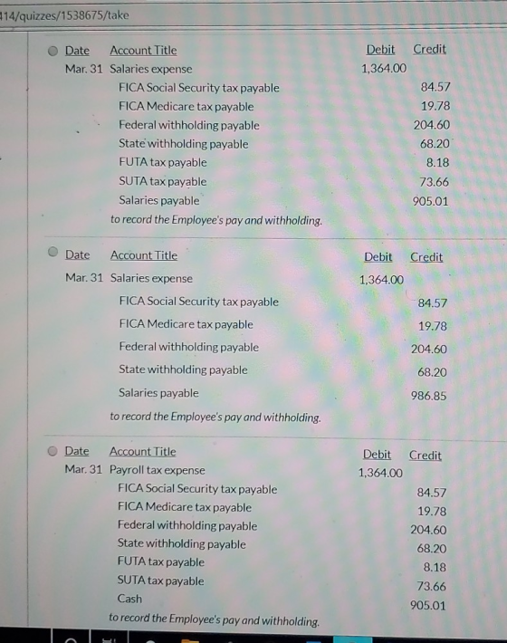 114/quizzes/1538675/take Credit Debit 1,364.00 Date Account Title Mar. 31 Salaries expense FICA Social Security tax payable F