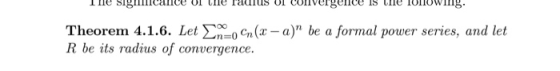 The signale UI tre rauUS UI CUNvergence is the IUIUWII. Theorem 4.1.6. Let - Cn(x-a) be a formal power series, and let R be