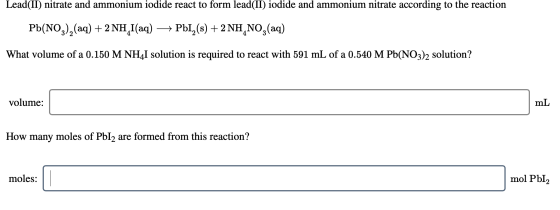 Lead(II) nitrate and ammonium iodide react to form lead(II) iodide and ammonium nitrate according to the reaction Pb(NO3), (a