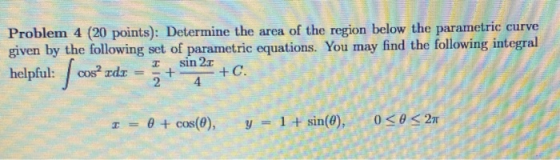 Problem 4 (20 points): Determine the area of the region below the parametric curve given by the following set of parametric e