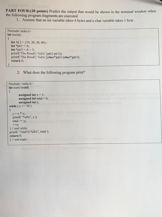PART FOUR:(20 points) Predict the output that would be shown in the terminal window when the following program fragments are