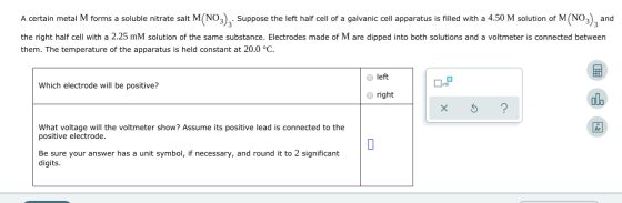 A certain metal M forms a soluble nitrate salt M(NO3). Suppose the left half cell of a galvanic cell apparatus is filled with