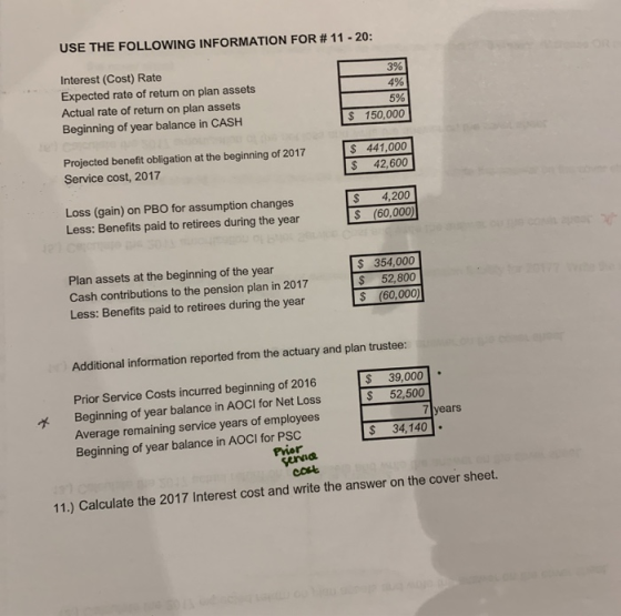 USE THE FOLLOWING INFORMATION FOR # 11 - 20: Interest (Cost) Rate Expected rate of return on plan assets Actual rate of retur