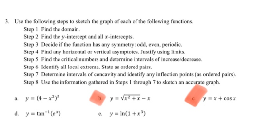 3. Use the following steps to sketch the graph of each of the following functions. Step 1: Find the domain. Step 2: Find the