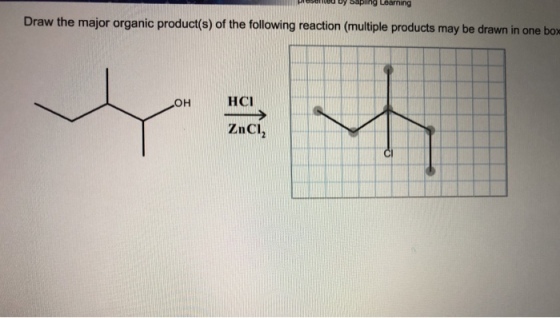 8gnd by bapling Learning Draw the major organic product(s) of the following reaction (multiple products may be drawn in one box ?? HCI ZnCl