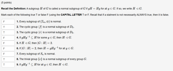 (5 points) Recall the Definition: A subgroup H of G is called a normal subgroup of G if gH = Hg for all g E G. If so, we writ