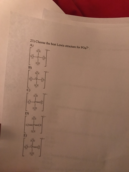 23) Choose the best Lewis structure for PO43 :O: