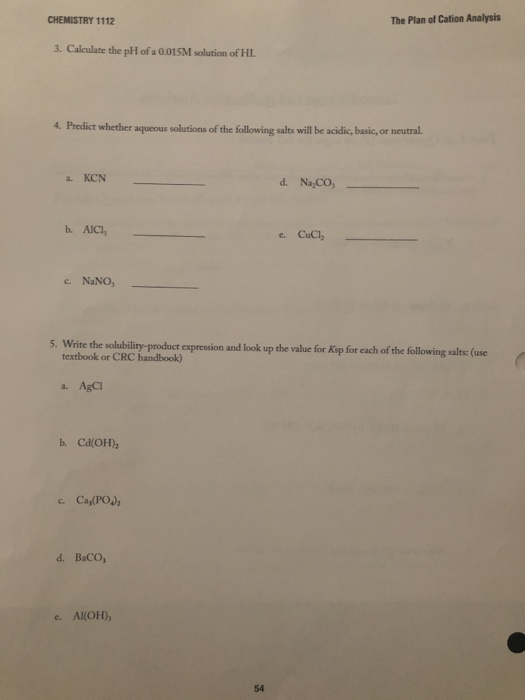 CHEMISTRY 1112 The Plan of Cation Analysis 3. Calculate the pH of a 0.015M solution of HL 4. Predict whether aqueous solution