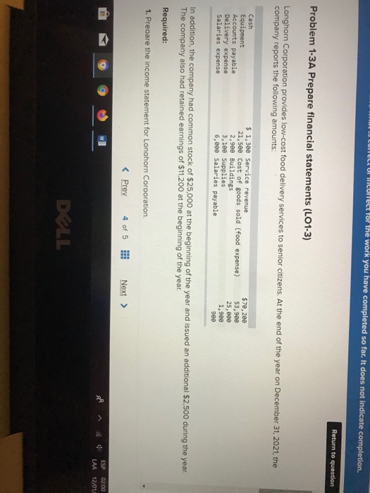 Horrect for the work you have completed so far. It does not indicate completion Return to question Problem 1-3A Prepare finan