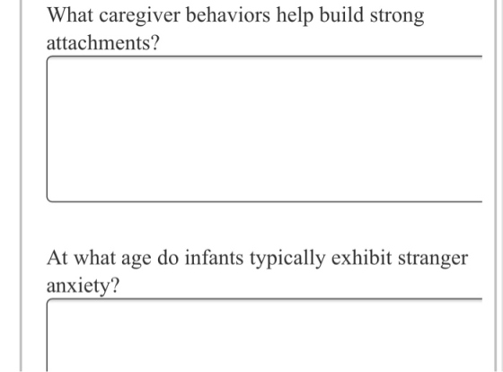 What caregiver behaviors help build strong attachments? At what age do infants typically exhibit stranger anxiety?