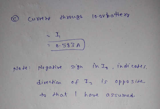 through lo.orbattery Curreny I 0.583 A Note: Negative sigh in Ia, indicates, direction of I is opposite to that I have assume