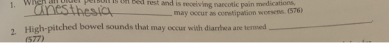 When all Ulei pe SUIT IS on bed rest and is receiving areatie pain medica anesthesia -may occur as constipation worsens. (576
