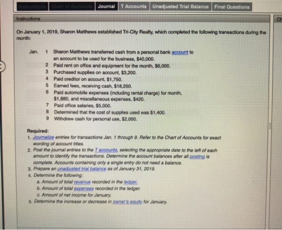 Journal T Accounts Unadjusted Trial Balance Final Questions On January 1, 2019, Sharon Matthews ostablished Tri-City Realty,