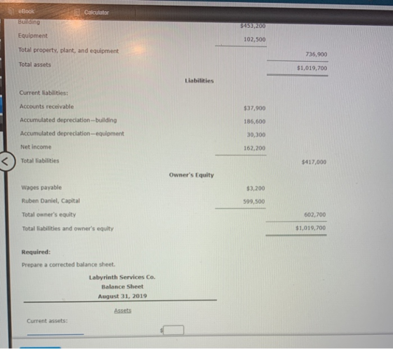 Calculator eBook Building $453,200 Equipment 102,500 Total property, plant, and equipment 736,900 Total assets $1,019,700 Lia