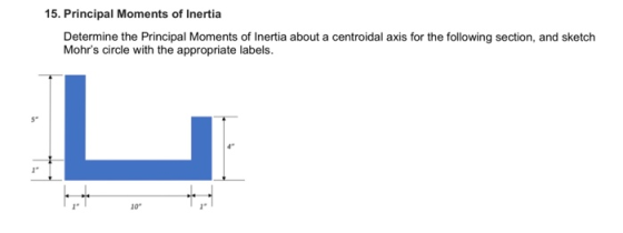 15. Principal Moments of Inertia Determine the Principal Moments of Inertia about a centroidal axis for the following section