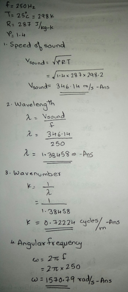 f= 250 Hz T 25248 k R: 287 T Speed sound sound: T Nsound 346 i. -./i.hx 283x 298,2 -Ans 2 Wavelena th λ -sound λ= 3计6.14 250