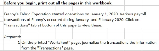 Before you begin, print out all the pages in this workbook. Frannys Fabric Coporation started operations on January 1, 2020.